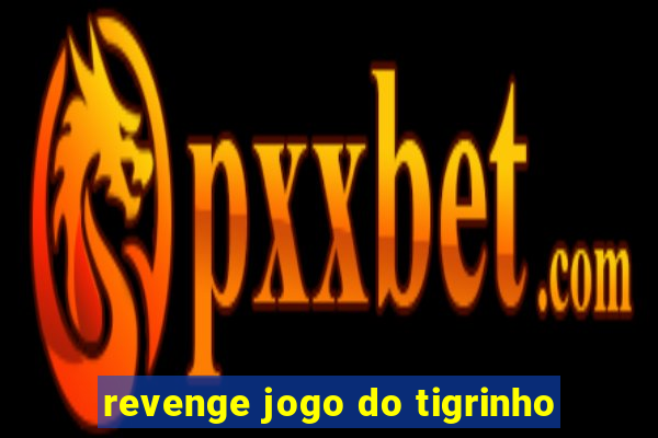 revenge jogo do tigrinho